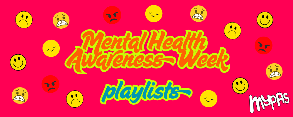 MYPAS’ playlists for Mental Health Awareness Week